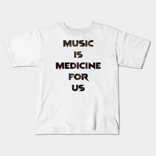 Music is medicine for the soul and heart Kids T-Shirt